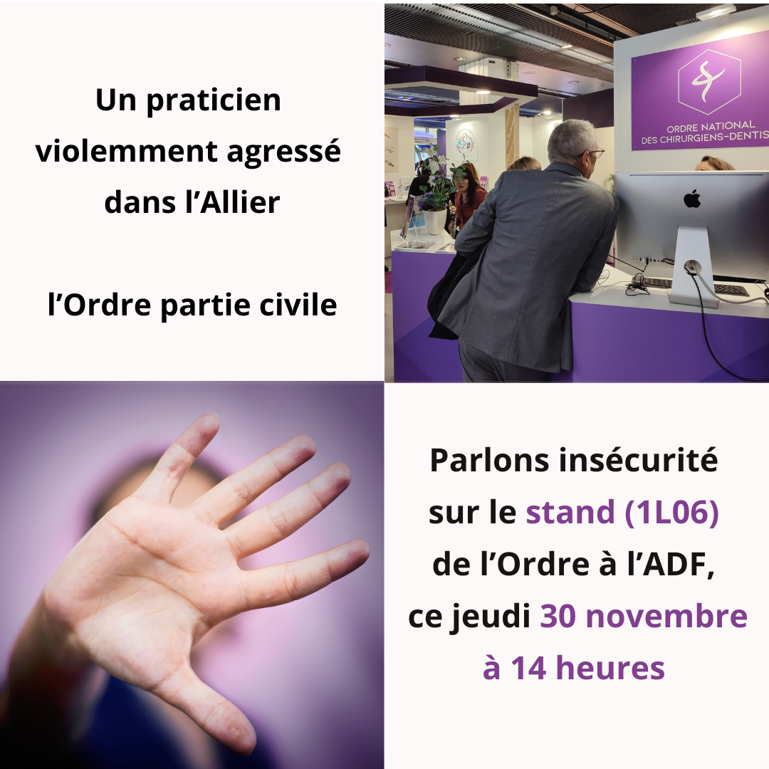 Nouvelle agression d’un praticien – Point sur la sécurité sur le stand de l’Ordre à l’ADF ce jeudi 30 novembre à 14h00